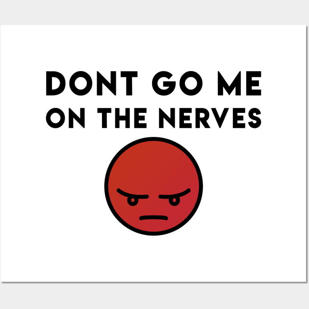 Dont go me on the nerves - Denglisch Joke Wall Art by DenglischQuotes